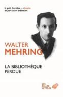 La Bibliotheque Perdue: Autobiographie D'Une Culture di Walter Mehring edito da LES BELLES LETTRES
