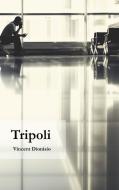 Tripoli di Vincent Dionisio edito da Books on Demand