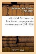 Lettre M. Secousse, de l'Ancienne Compagnie Des Censeurs Royaux di Bellemare-J edito da Hachette Livre - BNF