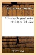 M moires Du Grand-Amiral Von Tirpitz di Tirpitz-A edito da Hachette Livre - BNF