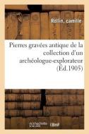 Pierres Gravees Antiques, La Plupart Acquises En Grece Et En Italie, Avec Quelques Objets di COLLECTIF edito da Hachette Livre - BNF