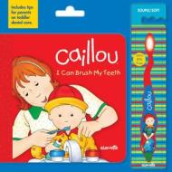 Caillou: I Can Brush My Teeth [With Toothbrush] di Sarah Margaret Johanson edito da Chouette Editions