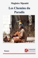 Les Chemins Du Paradis di Magloire Mpembi edito da Editions de L'Erabliere