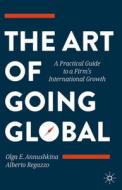 The Art Of Going Global di Olga E. Annushkina, Alberto Regazzo edito da Springer Nature Switzerland Ag