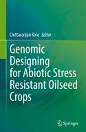 Genomic Designing for Abiotic Stress Resistant Oilseed Crops edito da Springer International Publishing