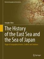 The History of the East Sea and the Sea of Japan di Jeongbo Shim edito da Springer International Publishing