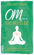 OM dich GESUND! di Bruno Erni edito da Giger Verlag