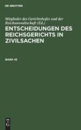 Entscheidungen des Reichsgerichts in Zivilsachen, Band 45, Entscheidungen des Reichsgerichts in Zivilsachen Band 45 edito da De Gruyter