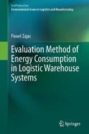 Evaluation Method of Energy Consumption in Logistic Warehouse Systems di Pawel Zajac edito da Springer-Verlag GmbH
