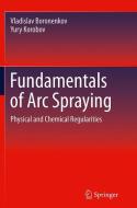 Fundamentals of Arc Spraying di Vladislav Boronenkov, Yury Korobov edito da Springer International Publishing