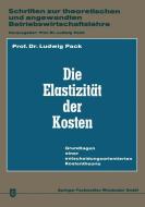 Die Elastizität der Kosten di Ludwig Pack edito da Gabler Verlag