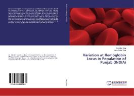 Variation at Hemoglobin Locus in Population of Punjab (INDIA) di Rajinder Kaur, Harsurinder Kaur edito da LAP Lambert Academic Publishing