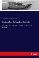 Mission Life in the Islands of the Pacific di J. P. Sunderland, A. Buzacott, Henry Allon edito da hansebooks