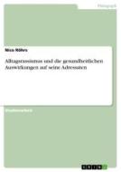 Alltagsrassismus und die gesundheitlichen Auswirkungen auf seine Adressaten di Nico Röhrs edito da GRIN Verlag