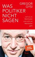 Was Politiker nicht sagen di Gregor Gysi edito da Econ Verlag