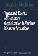 Types and Events of Disasters Organization in Various Disaster Situations edito da Springer Berlin Heidelberg