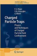 Charged Particle Traps di Vioria N. Gheorghe, Fouad G. Major, Gunther Werth edito da Springer-Verlag GmbH
