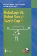 RoboCup-99: Robot Soccer World Cup III edito da Springer Berlin Heidelberg