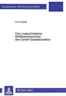 Das ungeschriebene Wettbewerbsverbot des GmbH-Gesellschafters di Lars Lawall edito da Lang, Peter GmbH
