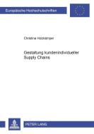 Gestaltung kundenindividueller Supply Chains di Christina Holzkämper edito da Lang, Peter GmbH