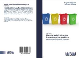 Metody badan odpadów komunalnych w praktyce di Artur Lagód edito da Wydawnictwo Bezkresy Wiedzy