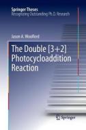 The Double [3+2] Photocycloaddition Reaction di Jason A. Woolford edito da Springer Berlin Heidelberg