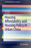 Housing Affordability and Housing Policy in Urban China di Jie Chen, Zan Yang edito da Springer Berlin Heidelberg