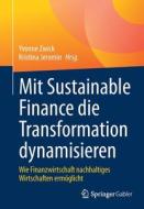 Mit Sustainable Finance die Transformation dynamisieren edito da Springer-Verlag GmbH