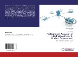 Performance Analaysis of H.264 Video Codec in Wireless Environment di Muhammad Asif, Aamir Khan, Faisal Munir edito da LAP Lambert Academic Publishing