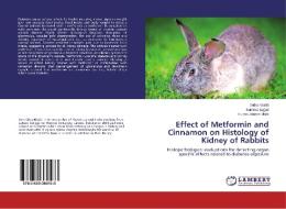 Effect of Metformin and Cinnamon on Histology of Kidney of Rabbits di Sidra Khalid, Sumera Sajjad, Husna Jabeen Malik edito da LAP Lambert Academic Publishing