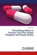 Prescribing Safety in Primary Care:The United Kingdom and Saudi Arabia di Haya Zedan edito da LAP Lambert Academic Publishing