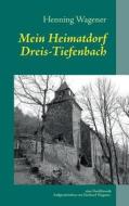 Mein Heimatdorf Dreis-Tiefenbach edito da Books on Demand