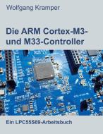 Die ARM Cortex-M3- und M33-Controller di Wolfgang Kramper edito da Books on Demand
