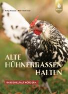 Alte Hühnerrassen halten di Wilhelm Bauer, Antje Krause edito da Ulmer Eugen Verlag