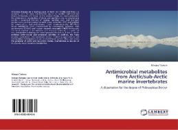 Antimicrobial metabolites from Arctic/sub-Arctic marine invertebrates di Margey Tadesse edito da LAP Lambert Acad. Publ.