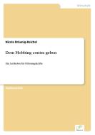 Dem Mobbing contra geben di Nicole Bräunig-Reichel edito da Diplom.de