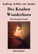 Des Knaben Wunderhorn di Ludwig Achim Von Arnim edito da Hofenberg