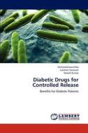 Diabetic Drugs for Controlled Release di Venkateshwara Rao, Lakshmi Narasiah, Naresh Kumar edito da LAP Lambert Academic Publishing
