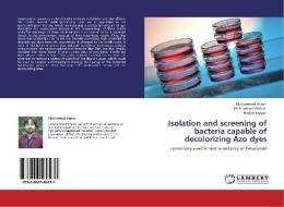 Isolation and screening of bacteria capable of decolorizing Azo dyes di Muhammad Imran, Muhammad Arshad, Rashid Waqas edito da LAP Lambert Academic Publishing