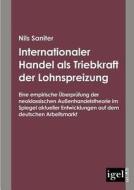 Internationaler Handel als Triebkraft der Lohnspreizung di Nils Saniter edito da Igel Verlag