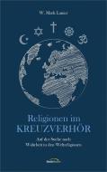 Religionen im Kreuzverhör di W. Mark Lanier edito da Gerth Medien GmbH