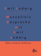 Mussolinis Gespräche mit Emil Ludwig di Emil Ludwig edito da Gröls Verlag