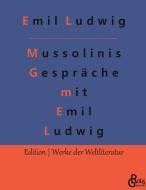 Mussolinis Gespräche mit Emil Ludwig di Emil Ludwig edito da Gröls Verlag