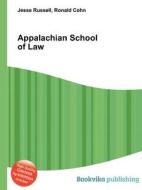 Appalachian School Of Law di Jesse Russell, Ronald Cohn edito da Book On Demand Ltd.
