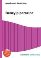 Benzylpiperazine di Jesse Russell, Ronald Cohn edito da Book On Demand Ltd.