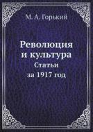 Revolyutsiya I Kultura. Stati Za 1917 God di M a Gorkij edito da Book On Demand Ltd.