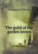 The Guild Of The Garden Lovers di Constance O'Brien edito da Book On Demand Ltd.