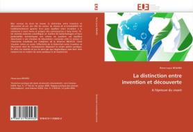 La distinction entre invention et découverte di Pierre-Louis RENARD edito da Editions universitaires europeennes EUE