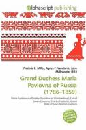 Grand Duchess Maria Pavlovna Of Russia (1786-1859) edito da Alphascript Publishing