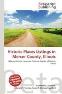 Historic Places Listings in Mercer County, Illinois edito da Betascript Publishing